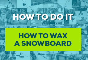 How to wax your snowboard?